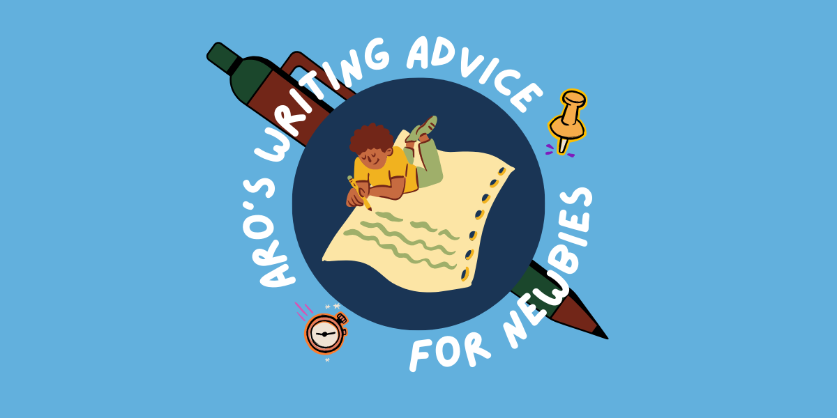 Aro’s Writing Advice for Newbies