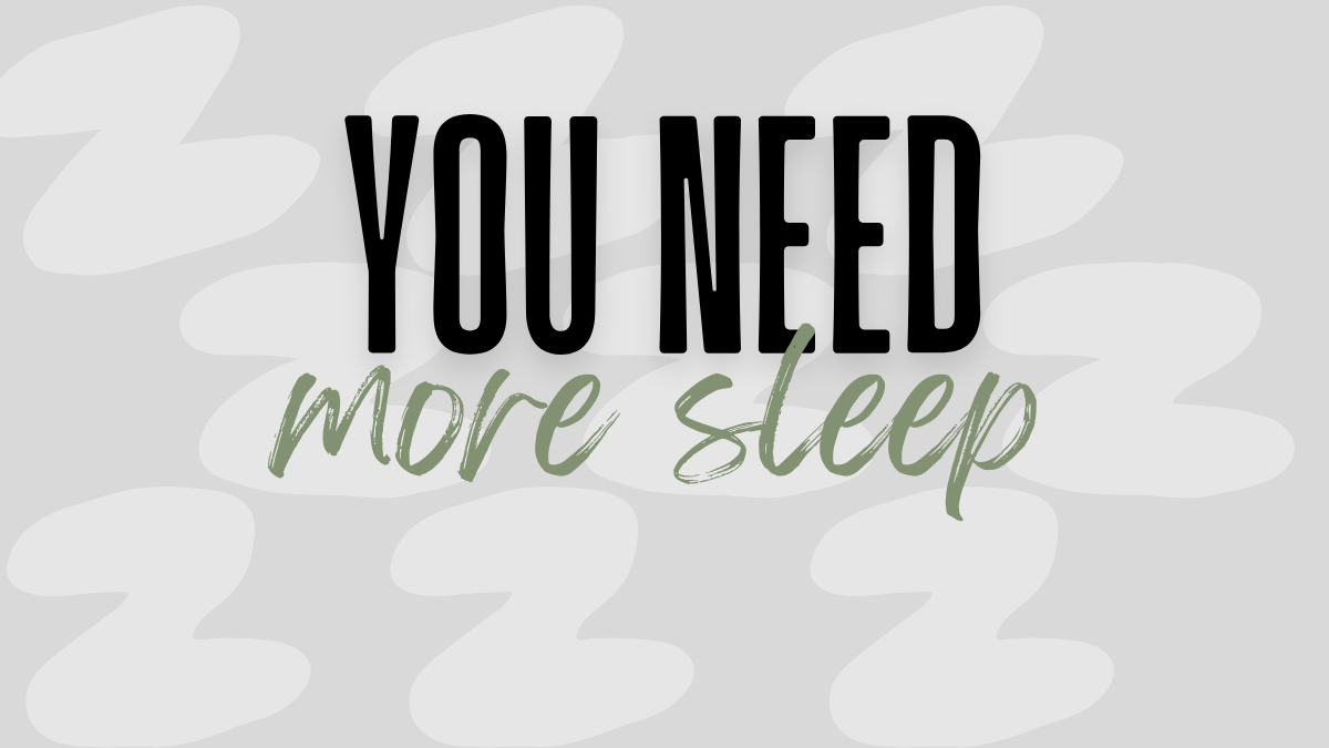 You need more sleep - new